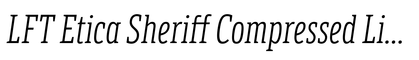 LFT Etica Sheriff Compressed Light Italic